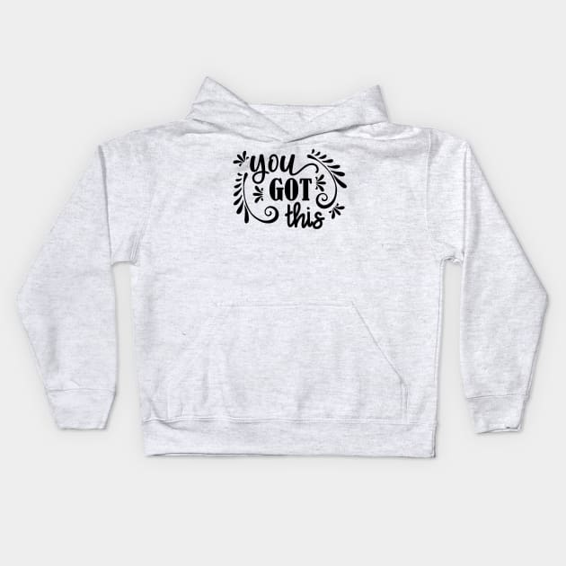 You Got This Kids Hoodie by JakeRhodes